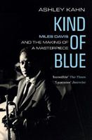 Kind Of Blue - Miles Davis and the Making of a Masterpiece (Kahn Ashley)(Paperback / softback)