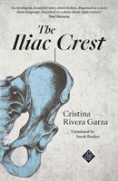 Iliac Crest (Rivera-Garza Cristina)(Paperback)