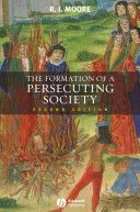 Formation of a Persecuting Society - Authority and Deviance in Western Europe 950-1250 (Moore Robert I. (formerly University of Newcastle-upon-Tyne UK))(Paperback)