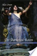 Darkened Room - Women, Power, and Spiritualism in Late Victorian England (Owen Alex)(Paperback)