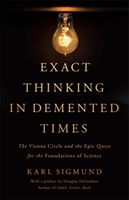 Exact Thinking in DeMented Times: The Vienna Circle and the Epic Quest for the Foundations of Science (Sigmund Karl)(Pevná vazba)