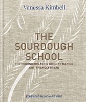 Sourdough School - The ground-breaking guide to making gut-friendly bread (Kimbell Vanessa)(Pevná vazba)