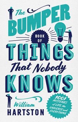 Bumper Book of Things That Nobody Knows - 1001 Mysteries of Life, the Universe and Everything (Hartston William (Author))(Pevná vazba)