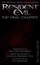 Resident Evil: The Final Chapter (The Official Movie Novelization) (Waggoner Tim)(Paperback)