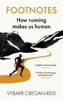 Footnotes : How Running Makes Us Human - Reid Cregan Vybarr