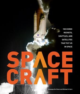Spacecraft - 100 Iconic Rockets, Shuttles, and Satellites That Put Us in Space (Gorn Michael H.)(Pevná vazba)