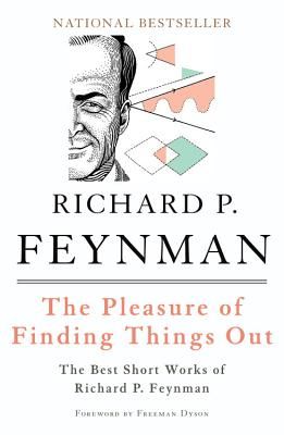 The Pleasure of Finding Things Out: The Best Short Works of Richard P. Feynman (Feynman Richard P.)(Paperback)
