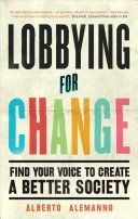 Lobbying for Change - Find Your Voice to Create a Better Society (Alemanno Alberto)(Paperback)