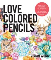 Love Colored Pencils - How to Get Awesome at Drawing: An Interactive Draw-in-the-Book Journal (Wong Vivian C. (The University of Virginia USA))(Paperback)