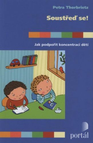 Soustřeď se! - Petra Thorbrietz