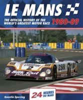 Mans - The Official History of the World's Greatest Motor Race, 1980-89 (Spurring Quentin)(Pevná vazba)