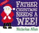 Father Christmas Needs a Wee (Allan Nicholas)(Paperback)