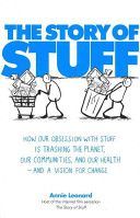 Story of Stuff - How Our Obsession with Stuff is Trashing the Planet, Our Communities, and Our Health - and a Vision for Change (Leonard Annie)(Paperback)