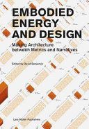 Embodied Energy and Design - Making Architecture Between Metrics and Narratives(Paperback)