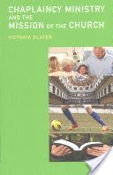 Chaplaincy Ministry and the Mission of the Church (Slater Victoria)(Paperback)