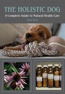 Holistic Dog - A Complete Guide to Natural Health Care (Mash Holly)(Paperback)