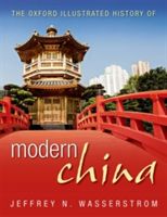 Oxford Illustrated History of Modern China (Wasserstrom Jeffrey N. (Chancellor's Professor of History University of California Irvine))(Pevná vazba)