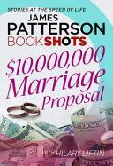 $10,000,000 Marriage Proposal - Bookshots (Patterson James)(Paperback)