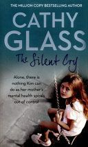 Silent Cry - There is Little Kim Can Do as Her Mother's Mental Health Spirals Out of Control (Glass Cathy)(Paperback)