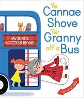 Ye Cannae Shove Yer Granny Off A Bus - A Favourite Scottish Rhyme with Moving Parts(Board book)