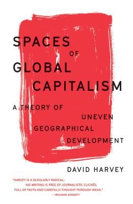 Spaces of Global Capitalism - A Theory of Uneven Geographical Development (Harvey David)(Paperback / softback)