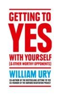 Getting to Yes with Yourself - And Other Worthy Opponents (Ury William)(Paperback)