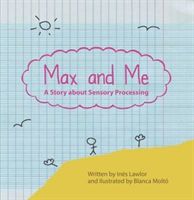 Max and Me - A Story About Sensory Processing (Lawlor Ines)(Paperback)