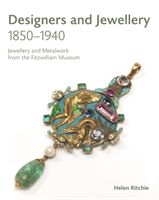 Designers and Jewellery 1850-1940 - Jewellery and Metalwork from the Fitzwilliam Museum (Ritchie Helen)(Paperback)