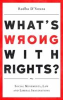What's Wrong with Rights? - Social Movements, Law and Liberal Imaginations (D'Souza Radha)(Paperback)