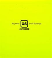 XS Extreme: Big Ideas, Small Buildings (Richardson Phyllis)(Pevná vazba)