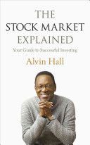 Stock Market Explained - Your Guide to Successful Investing (Hall Alvin)(Paperback)