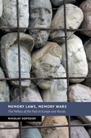 Memory Laws, Memory Wars: The Politics of the Past in Europe and Russia (Koposov Nikolay)(Paperback)