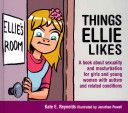 Things Ellie Likes - A Book About Sexuality and Masturbation for Girls and Young Women with Autism and Related Conditions (Reynolds Kate E.)(Pevná vazba)