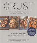 Crust - From Sourdough, Spelt and Rye Bread to Ciabatta, Bagels and Brioche (Bertinet Richard)(Paperback)
