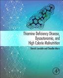 Thiamine Deficiency Disease, Dysautonomia, and High Calorie Malnutrition (Lonsdale Derrick (Pediatrics Cleveland Clinic Cleveland Ohio USA))(Paperback)