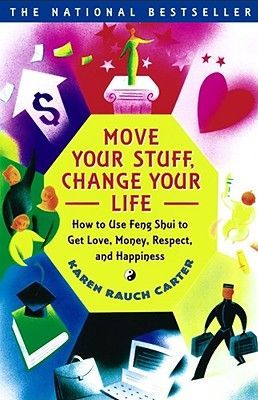 Move Your Stuff, Change Your Life: How to Use Feng Shui to Get Love, Money, Respect, and Happiness (Carter Karen Rauch)(Paperback)