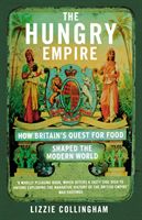 Hungry Empire - How Britain's Quest for Food Shaped the Modern World (Collingham Lizzie)(Paperback)