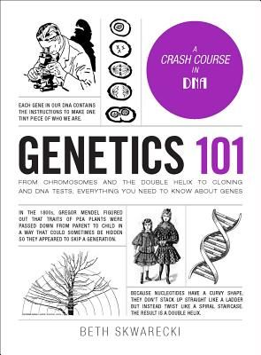 Genetics 101 - From Chromosomes and the Double Helix to Cloning and DNA Tests, Everything You Need to Know about Genes (Skwarecki Beth)(Pevná vazba)