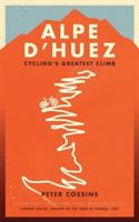 Alpe D'huez - The Story of Pro Cycling's Greatest Climb (Cossins Peter)(Paperback)