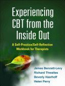 Experiencing CBT from the Inside Out - A Self-Practice/Self-Reflection Workbook for Therapists (Bennett-Levy James)(Paperback)