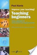 Improve Your Teaching: Teaching Beginners - A New Approach for Instrumental and Singing Teachers (Harris Paul)(Paperback)