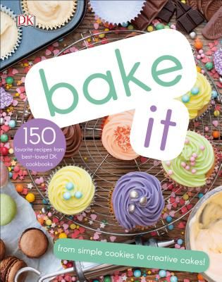 Bake It: More Than 150 Recipes for Kids from Simple Cookies to Creative Cakes! (DK)(Pevná vazba)