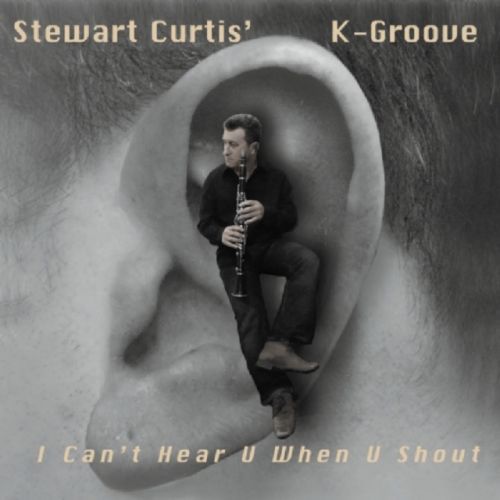 I Can't Hear U When U Shout (Stewart Curtis' K-Groove) (CD / Album)