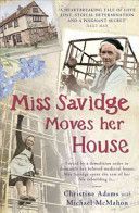 Miss Savidge Moves Her House - The Extraordinary Story of May Savidge and Her House of a Lifetime (Adams Christine)(Paperback)