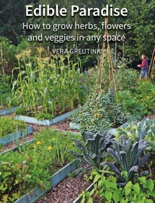 Edible Paradise - How to grow herbs, flowers, and vegetables in any space (Greutink Vera)(Paperback / softback)