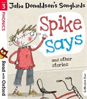 Read with Oxford: Stage 3: Julia Donaldson's Songbirds: Spike Says and Other Stories (Donaldson Julia)(Paperback)