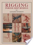 Rigging Period Ship Models - A Step-by-Step Guide to the Intricacies of Square-Rig (Petersson Lennarth)(Pevná vazba)