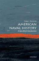 American Naval History: A Very Short Introduction (Symonds Craig L. (Ernest J. King Professor of Maritime History U.S. Naval War College))(Paperback)
