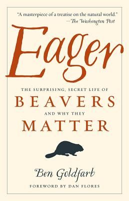 Eager - The Surprising, Secret Life of Beavers and Why They Matter (Goldfarb Ben)(Paperback / softback)