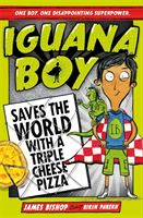 Iguana Boy Saves the World With a Triple Cheese Pizza (Bishop James)(Paperback)
